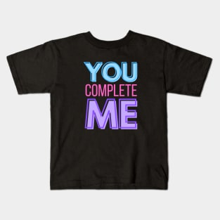 To Mother You complete Me Kids T-Shirt